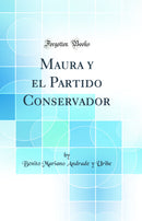 Maura y el Partido Conservador (Classic Reprint)