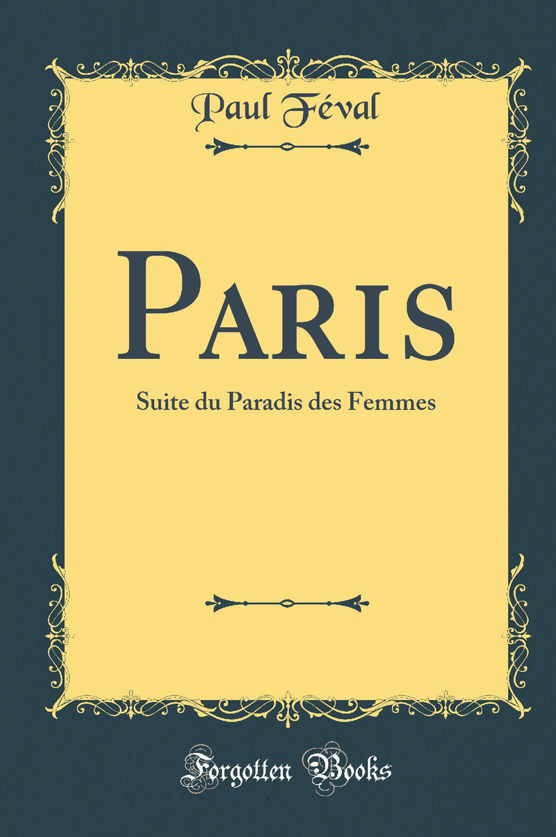 Paris: Suite du Paradis des Femmes (Classic Reprint)