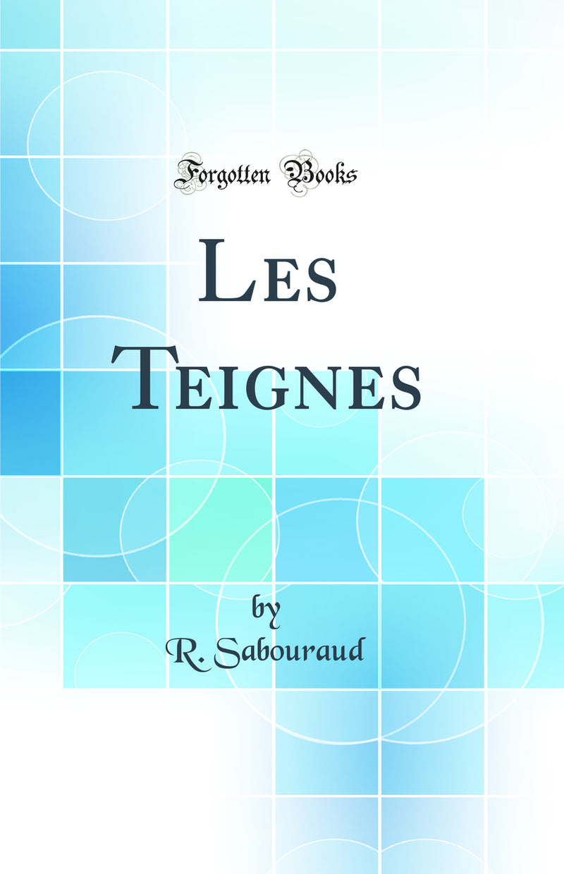 Les Teignes (Classic Reprint)