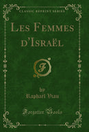 Les Femmes d'Israël (Classic Reprint)