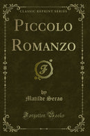 Piccolo Romanzo (Classic Reprint)
