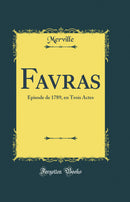 Favras: Épisode de 1789, en Trois Actes (Classic Reprint)