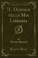 IL Diavolo nella Mia Libreria (Classic Reprint)