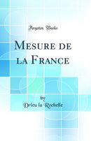 Mesure de la France (Classic Reprint)