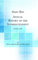 Annual Report of the Superintendent: October, 1925 (Classic Reprint)