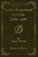 Insel-Almanach auf das Jahr 1906 (Classic Reprint)