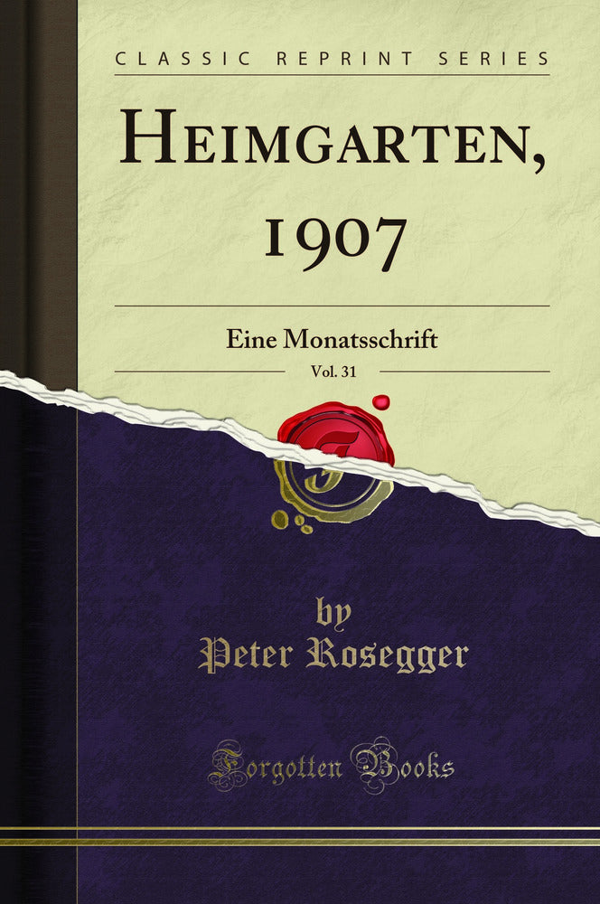 Heimgarten, 1907, Vol. 31: Eine Monatsschrift (Classic Reprint)