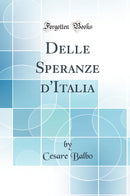 Delle Speranze d''Italia (Classic Reprint)