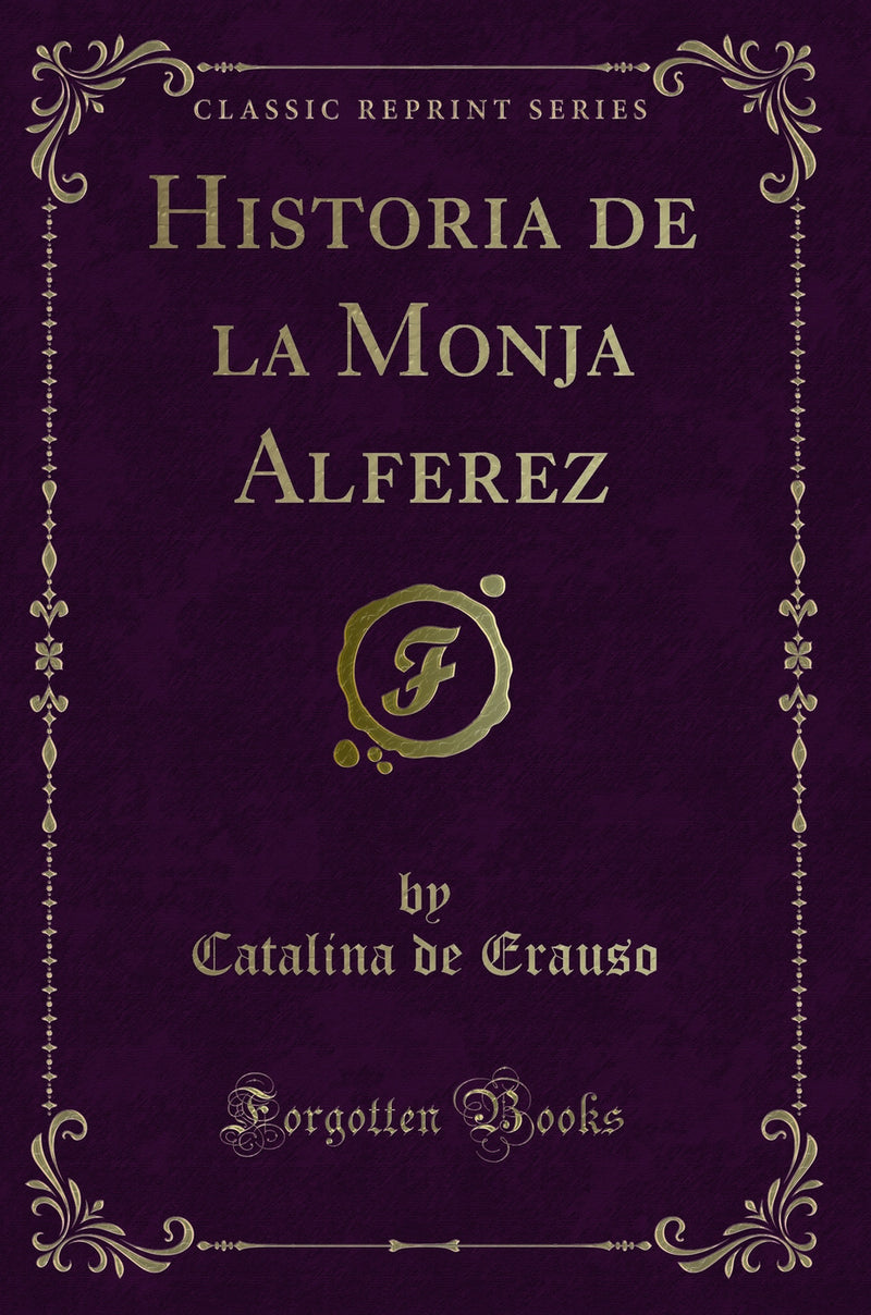Historia de la Monja Alferez (Classic Reprint)