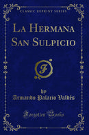 La Hermana San Sulpicio (Classic Reprint)