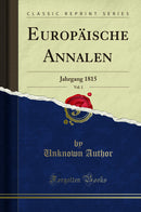 Europäische Annalen, Vol. 1: Jahrgang 1815 (Classic Reprint)