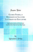 Glorie Patrie, o Biografie di Illustri Letterati ed Educatori: Angelo Mai; Manzoni e Dupré; Achille Mauri; Antonio Angeloni Barbiani; Giulio Carcano; Giovanni Angelo Franceschi; IL Padre Lodovico da Casoria; Alfonso Casanova; Giulio Tarra; Mariano Cellin
