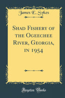 Shad Fishery of the Ogeechee River, Georgia, in 1954 (Classic Reprint)