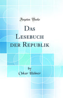 Das Lesebuch der Republik (Classic Reprint)