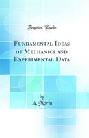 Fundamental Ideas of Mechanics and Experimental Data (Classic Reprint)
