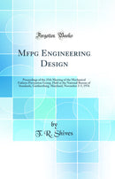 Mfpg Engineering Design: Proceedings of the 25th Meeting of the Mechanical Failures Prevention Group, Held at the National Bureau of Standards, Gaithersburg, Maryland, November 3-5, 1976 (Classic Reprint)