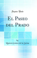 El Paseo del Prado (Classic Reprint)