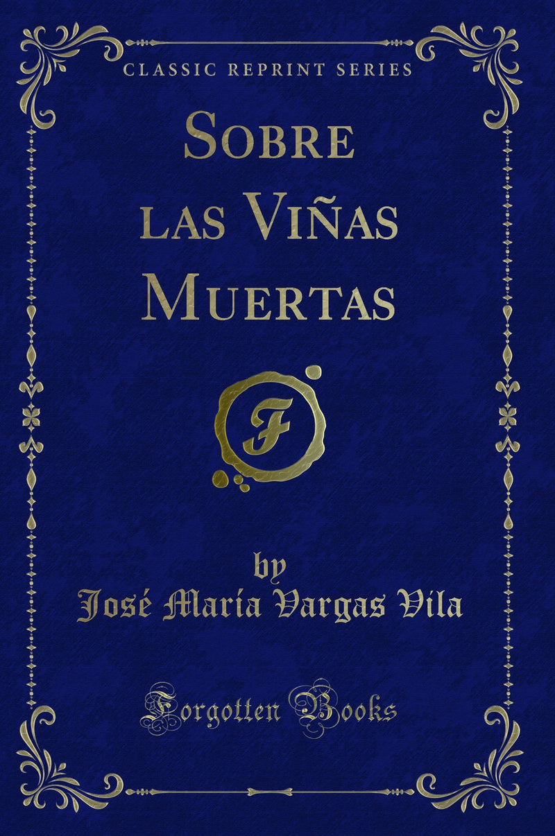 Sobre las Viñas Muertas (Classic Reprint)