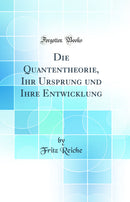 Die Quantentheorie, Ihr Ursprung und Ihre Entwicklung (Classic Reprint)