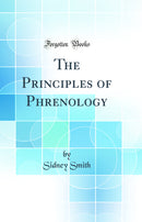 The Principles of Phrenology (Classic Reprint)