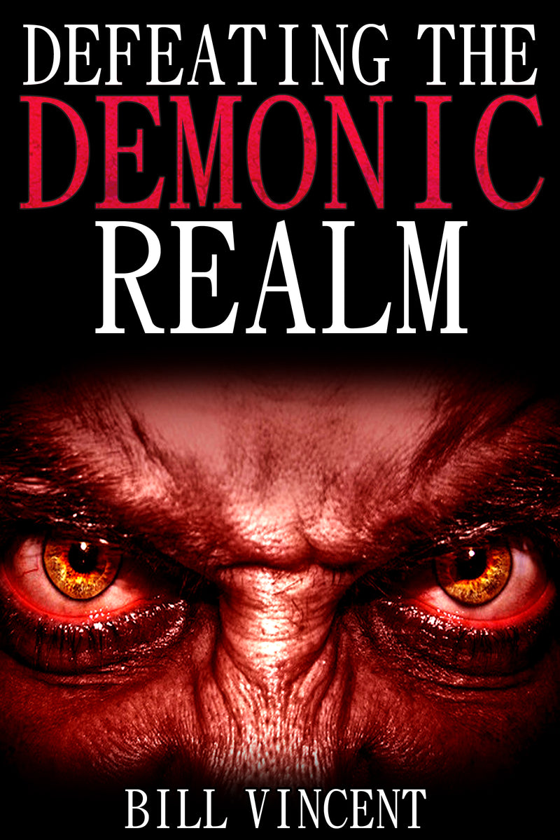 Defeating the Demonic Realm: Revelations of Demonic Spirits & Curses