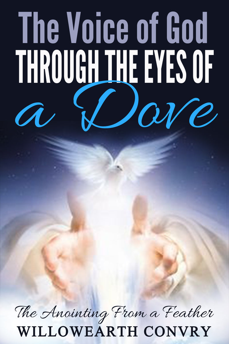 The Voice of God Through the Eyes of a Dove: The Anointing From a Feather