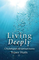 Living Deeply: A Psychological and Spiritual Journey