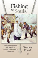 Fishing for Souls: The Development and Impact of British Fisherman's Missions