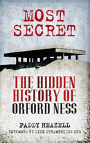 Most Secret: The Hidden History of Orford Ness
