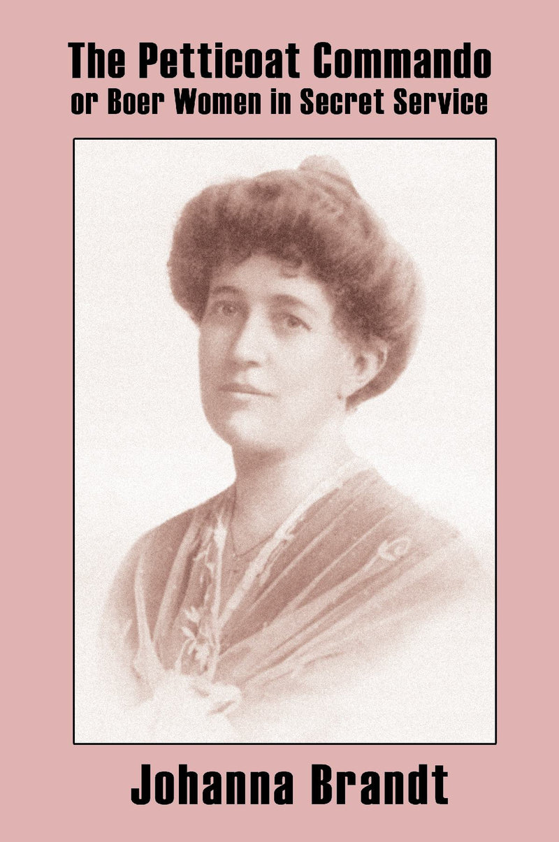 The Petticoat Commando, or Boer Women in Secret Service