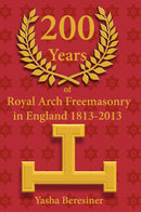 200 Years of Royal Arch Freemasonry in England 1813-2013