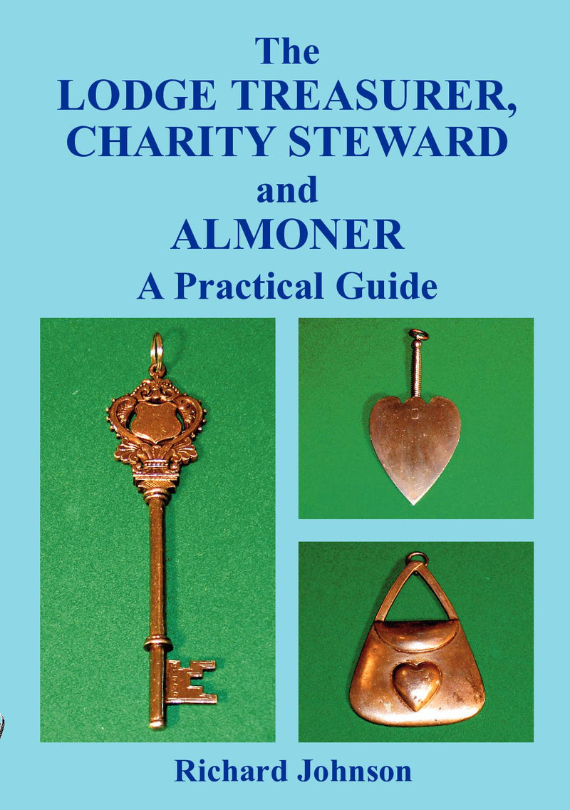The Lodge Treasurer, Charity Steward and Almoner – A Practical Guide
