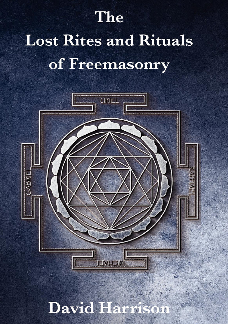 The Lost Rites and Rituals of Freemasonry