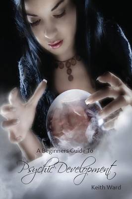 Beginners Guide to Psychic Development