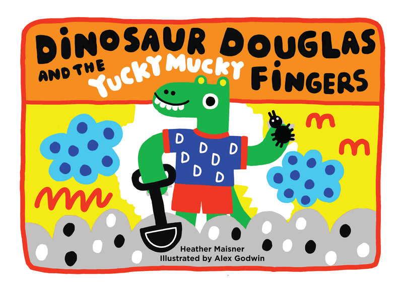 Dinosaur Douglas and the Yucky Mucky Fingers