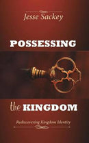 Possessing the Kingdom: Rediscovering Kingdom Identity