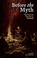 Before the Myth: Tales From the Deep Past of Ireland