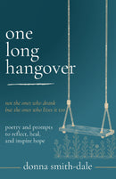 one long hangover: poetry and reflective prompts to process, heal and find your voice. written for adult children of alcoholics (ACOAs) and others affected by someone else's drinking
