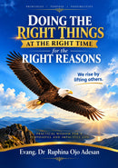 Doing the Right Things at the Right Time for the Right Reasons