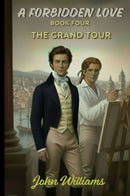 A FORBIDDEN LOVE: BOOK FOUR THE GRAND TOUR