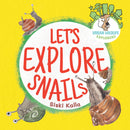 Let's Explore Snails! An Urban Wildlife Explorers book - An Urban Wildlife Explorers book