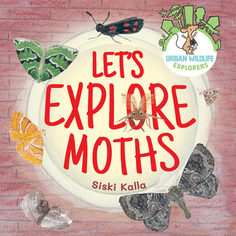 Let's Explore Moths: An Urban Wildlife Explorers Book