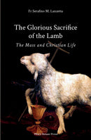 The Glorious Sacrifice of the Lamb - The Mass and Christian Life