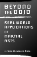 Beyond the Dojo: Real World Applications of Martial Arts