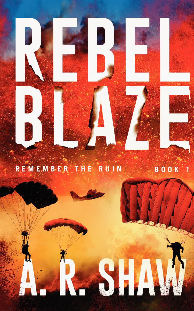 Remember the Ruin, Book 1 - Rebel Blaze