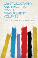 Crystallography and Practical Crystal Measurement Volume 1