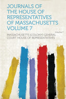 Journals of the House of Representatives of Massachusetts Volume 7
