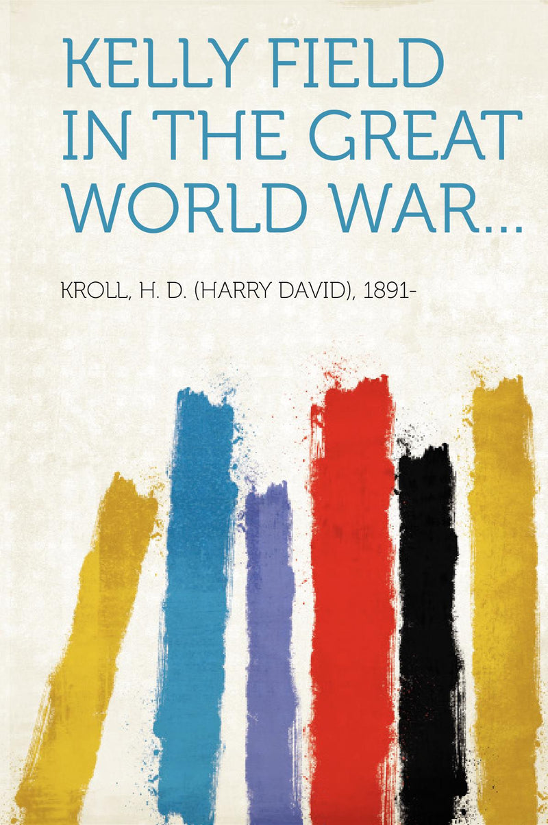 Kelly field in the great world war...
