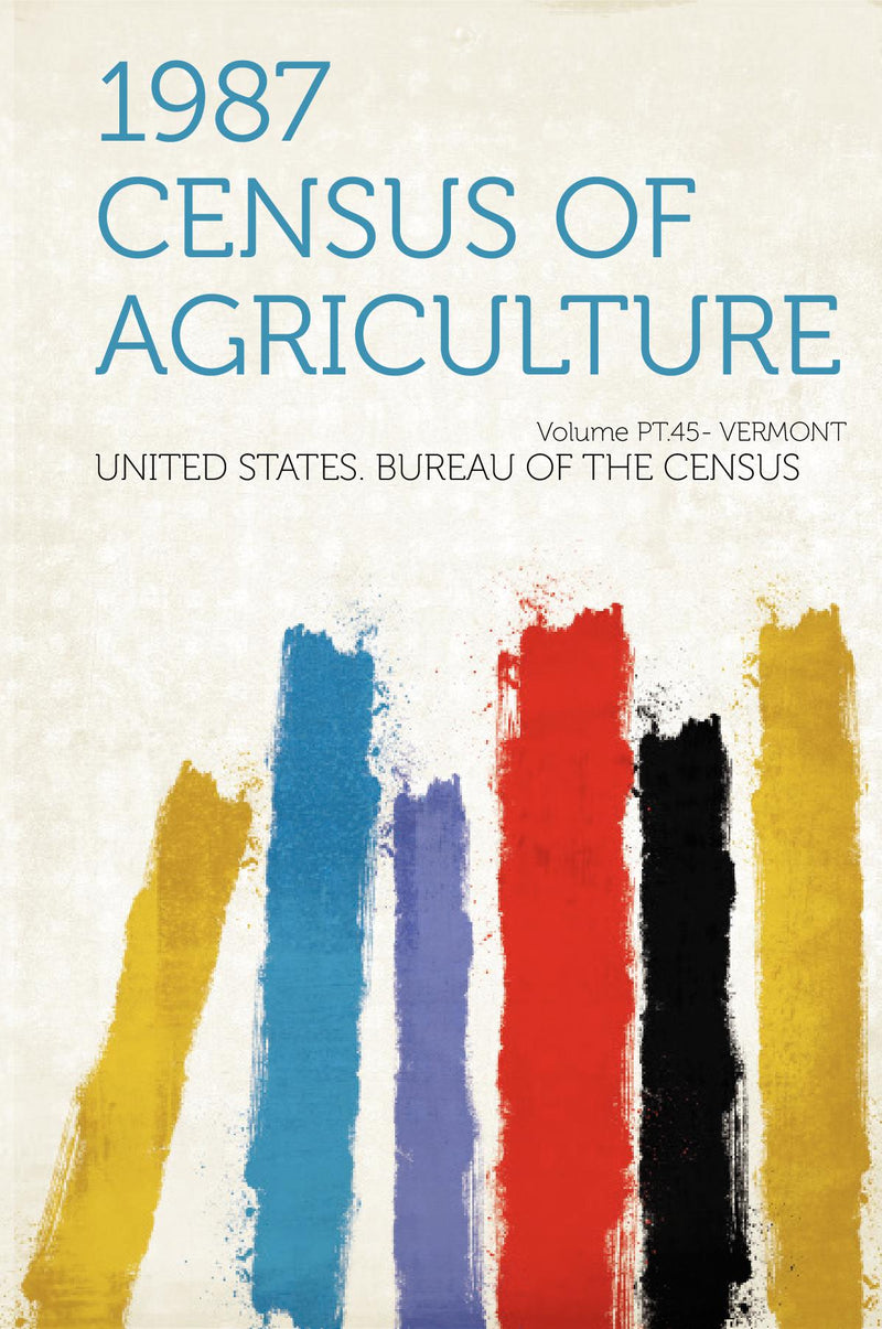 1987 census of agriculture Volume pt.45- Vermont