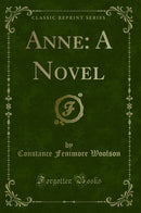 Anne: A Novel (Classic Reprint)
